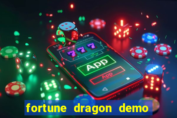 fortune dragon demo aposta de 500